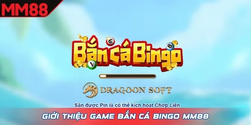 Giới thiệu game Bắn Cá Bingo MM88