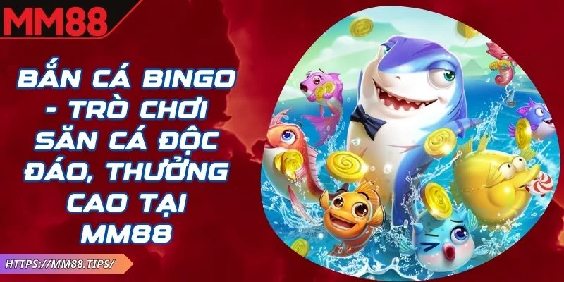 Bắn Cá Bingo MM88