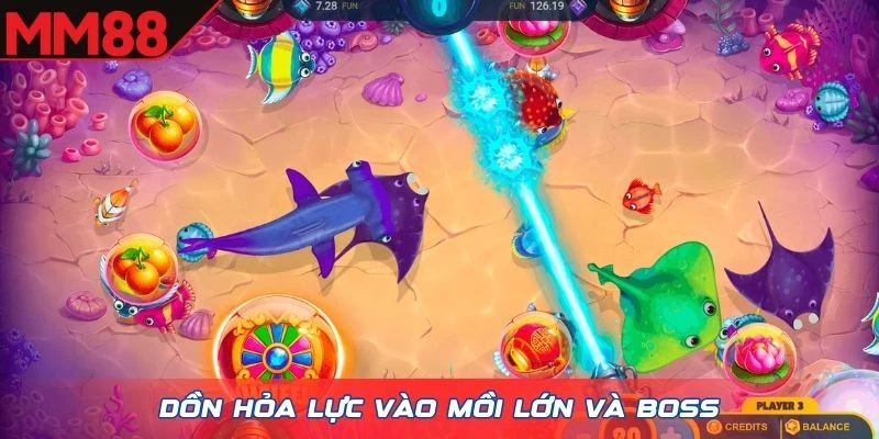 Dồn hỏa lực vào mồi lớn và boss