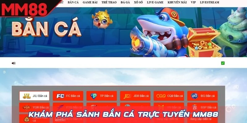 Khám phá sảnh Bắn Cá trực tuyến MM88