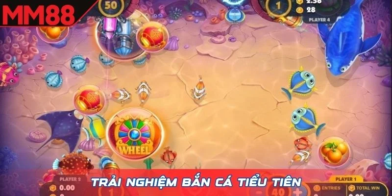 Trải nghiệm Bắn cá tiểu tiên