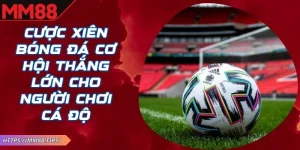 Cược Xiên Bóng Đá MM88