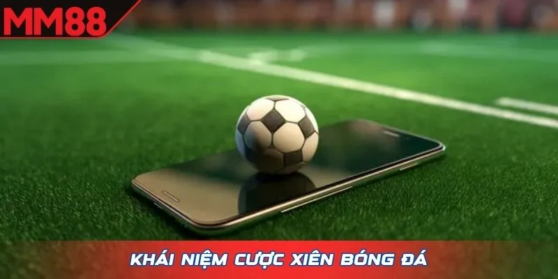 Khái niệm cược xiên bóng đá