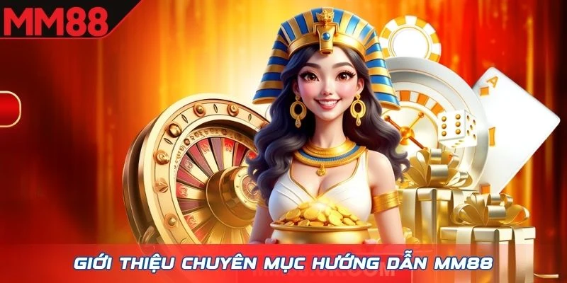 Giới thiệu chuyên mục hướng dẫn MM88