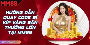 Hướng Dẫn Quay Code MM88