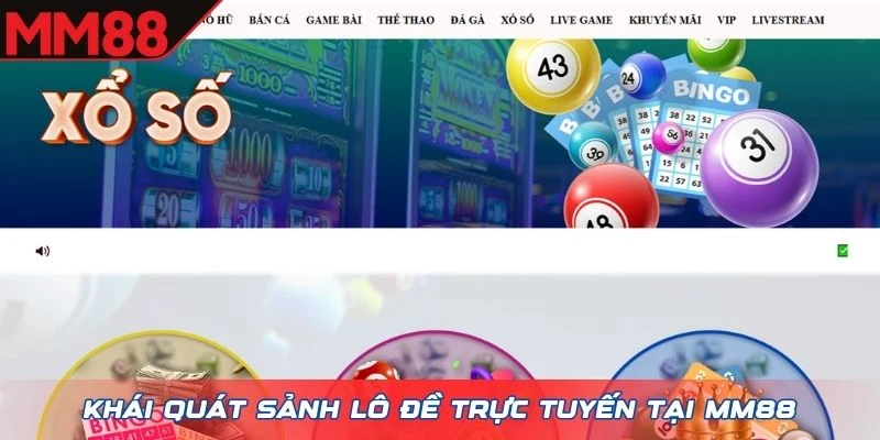 Khái quát sảnh Lô Đề trực tuyến tại MM88