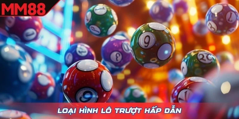 Loại hình lô trượt hấp dẫn