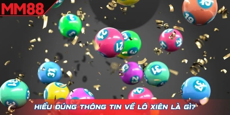 Hiểu đúng thông tin về lô xiên là gì?