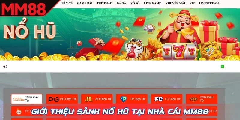 Giới thiệu sảnh Nổ Hũ tại nhà cái MM88