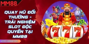 Quay Hũ Đổi Thưởng MM88