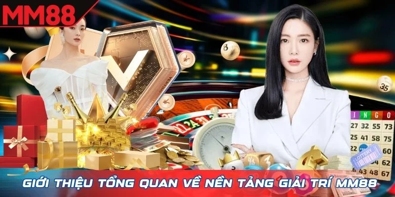 Giới thiệu tổng quan về nền tảng giải trí MM88